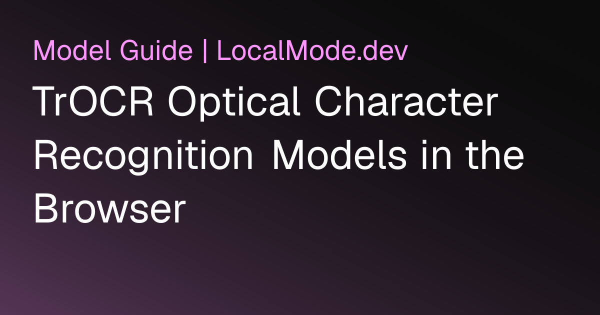 TrOCR Optical Character Recognition Models in the Browser | Browser AI ...