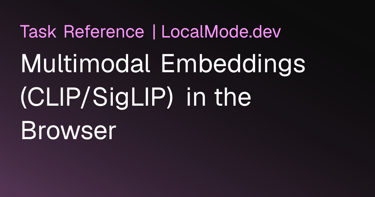 Multimodal Embeddings (CLIP/SigLIP) in the Browser | Browser AI Task ...