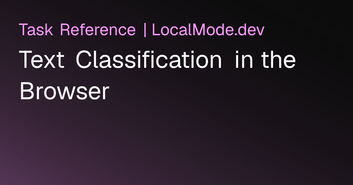 Text Classification in the Browser | Browser AI Task | LocalMode
