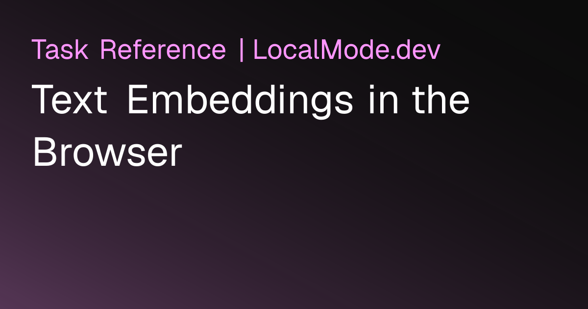 Text Embeddings in the Browser | Browser AI Task | LocalMode